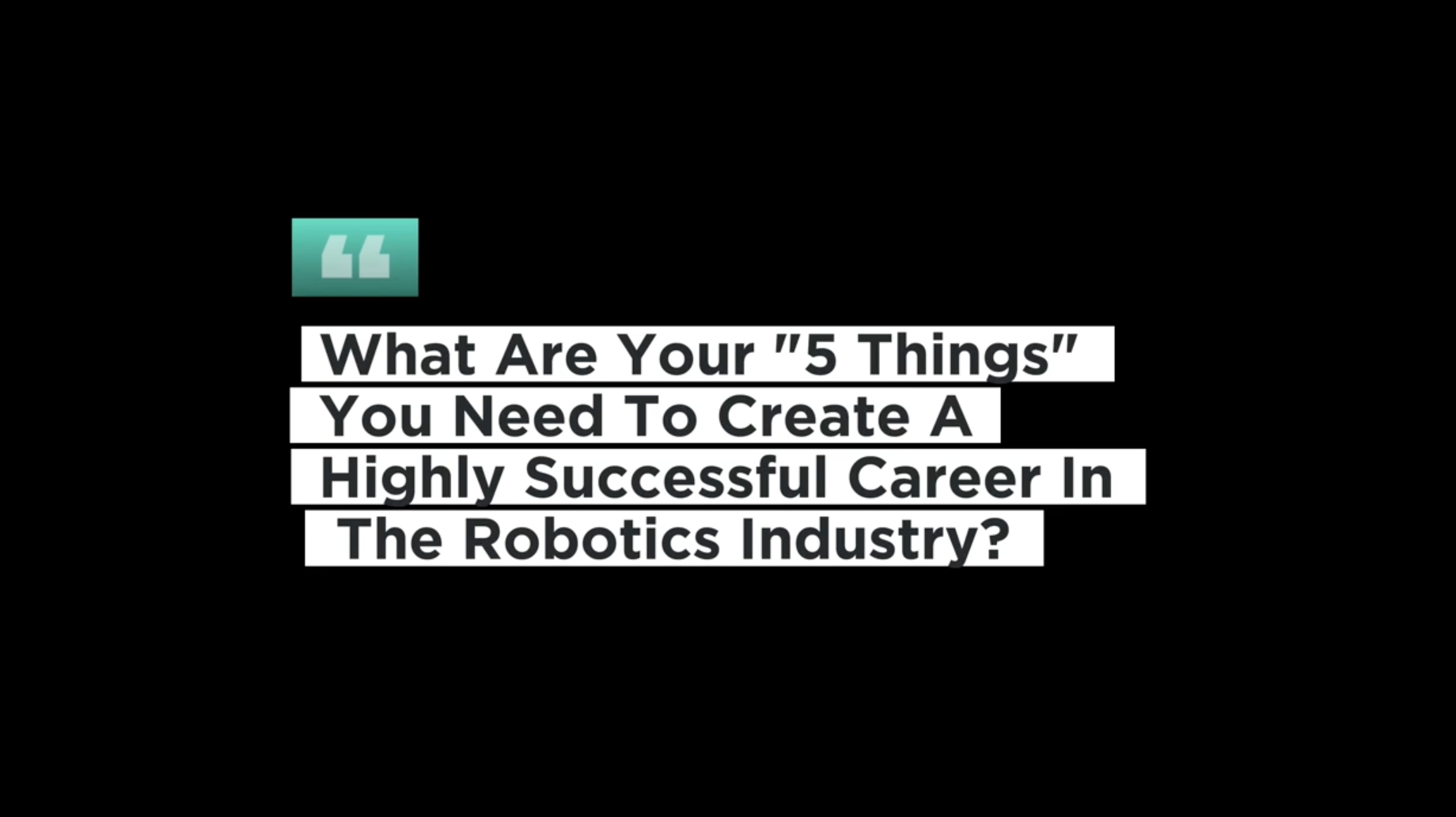 VIDEO: 5 Things You Need to Succeed in the Surgical Robotics Industry